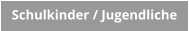 Schulkinder / Jugendliche