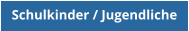 Schulkinder / Jugendliche