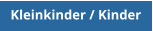Kleinkinder / Kinder